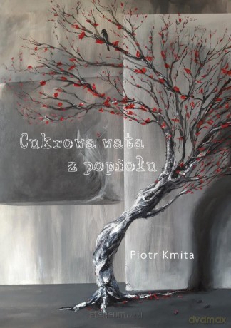 Cukrowa wata z popiołu - Piotr Kmita [KSIĄŻKA]