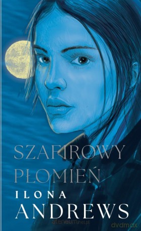 Cykl Ukryte Dziedzictwo (Tom 4) Szafirowy płomień - Ilona Andrews [KSIĄŻKA]