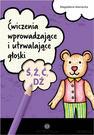 Ćwiczenia wprowadzające i utrwalające głoski Ś, Ź - Magdalena Maniecka [KSIĄŻKA]
