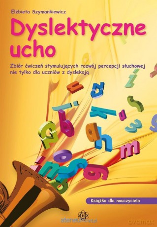 Dyslektyczne ucho - dla nauczyciela - Elżbieta Szymankiewicz [KSIĄŻKA]