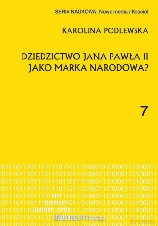 Dziedzictwo Jana Pawła II jako marka narodowa? - Karolina Podlewska [KSIĄŻKA]