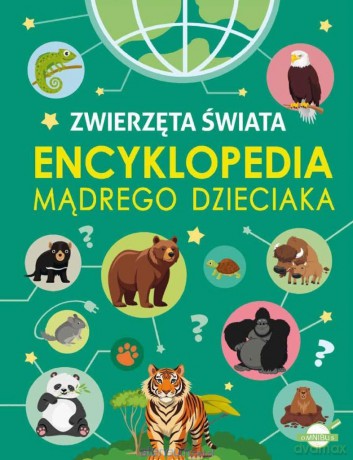 Encyklopedia mądrego dzieciaka. Zwierzęta Świata - Agnieszka Nożyńska-Demianiuk [KSIĄŻKA]
