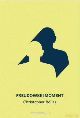Freudowski Moment - Christopher Bollas [KSIĄŻKA]