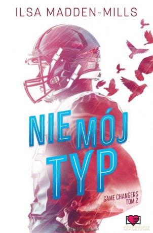 Game Changers (Tom 2) Nie mój typ - Ilsa Madden-Mills [KSIĄŻKA]