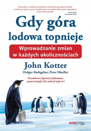 Gdy góra lodowa topnieje - John Kotter, Holger Rathgeber, Peter Mueller, Spenser Johnson [KSIĄŻKA]