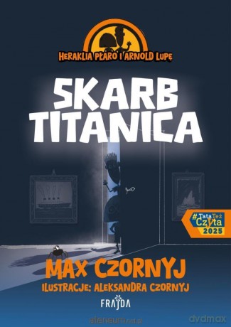 Heraklia Płaro i Arnold Lupę. Skarb Titanica - Max Czornyj, Aleksandra Czornyj [KSIĄŻKA]