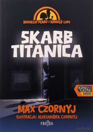 Heraklia Płaro i Arnold Lupę. Skarb Titanica - Max Czornyj, Aleksandra Czornyj [KSIĄŻKA]