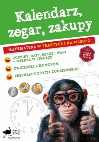 Kalendarz, zegar, zakupy. Matematyka w praktyce.. [KSIĄŻKA]
