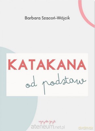 Katakana od podstaw ćwiczenia - Barbara Szacoń-Wójcik [KSIĄŻKA]