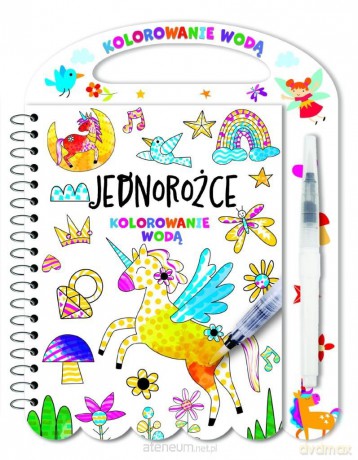 Kolorowanie wodą. Jednorożce [KSIĄŻKA]