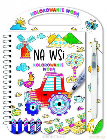 Kolorowanie wodą. Na wsi [KSIĄŻKA]