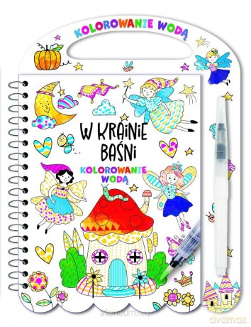 Kolorowanie wodą. W krainie baśni [KSIĄŻKA]