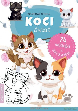 Kolorowe chwile. Koci świat [KSIĄŻKA]