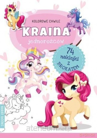 Kolorowe chwile. Kraina jednorożców [KSIĄŻKA]