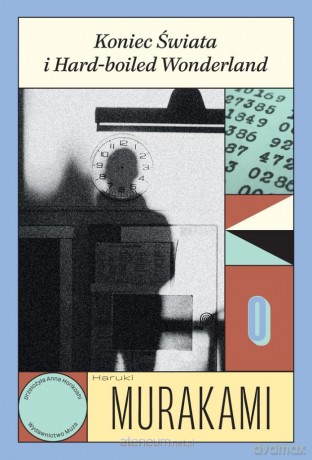 Koniec Świata i Hard-boiled Wonderland - Haruki Murakami [KSIĄŻKA]