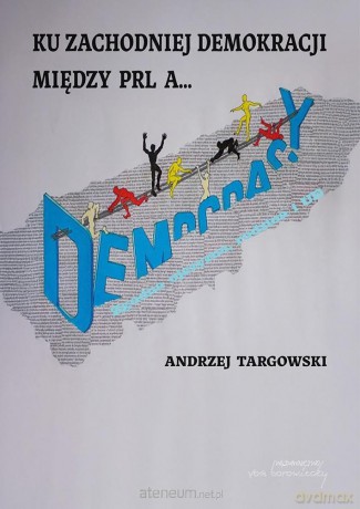 Ku zachodniej demokracji - Andrzej Targowski [KSIĄŻKA]