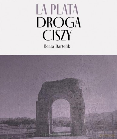 La Plata - Droga Ciszy - Beata Bartelik [KSIĄŻKA]
