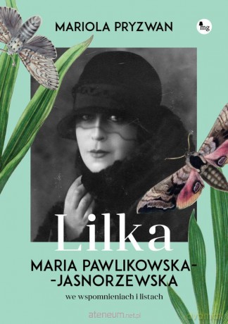 Lilka. Maria Pawlikowska- Jasnorzewska we wspomnieniach i listach - Mariola Pryzwan [KSIĄŻKA]