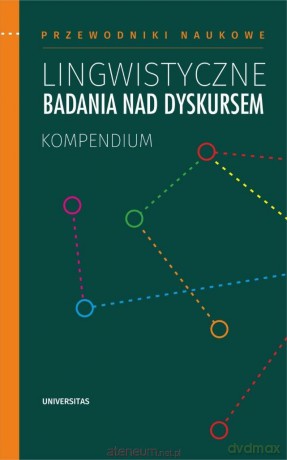 Lingwistyczne badania nad dyskursem. Kompendium [KSIĄŻKA]