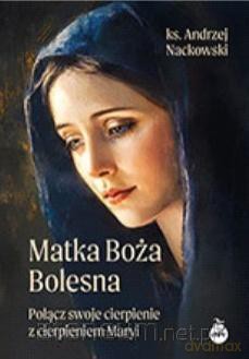 Matka Boża Bolesna - Andrzej Nackowski [KSIĄŻKA]