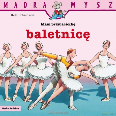 Mądra Mysz. Mam przyjaciółkę baletnicę - Rafl Butschkow [KSIĄŻKA]
