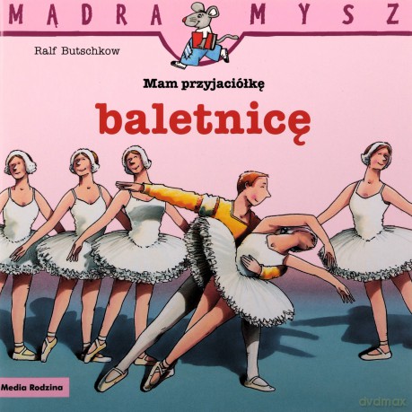 Mądra Mysz. Mam przyjaciółkę baletnicę - Rafl Butschkow [KSIĄŻKA]
