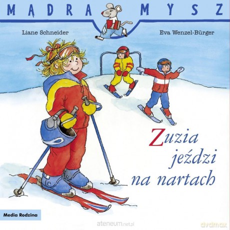 Mądra Mysz. Zuzia jeździ na nartach - Liane Schneider, Eva Wenzel-Burger [KSIĄŻKA]