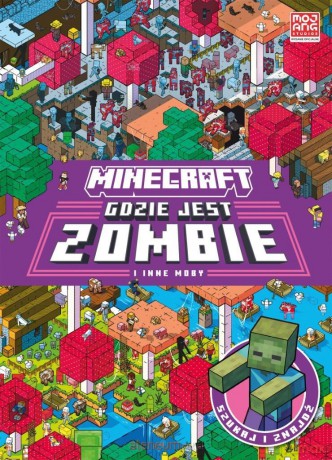 Minecraft. Gdzie jest zombie i inne moby [KSIĄŻKA]