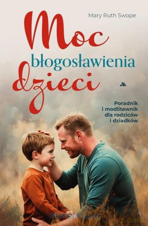 Moc błogosławienia dzieci - Mary Ruth Swope [KSIĄŻKA]