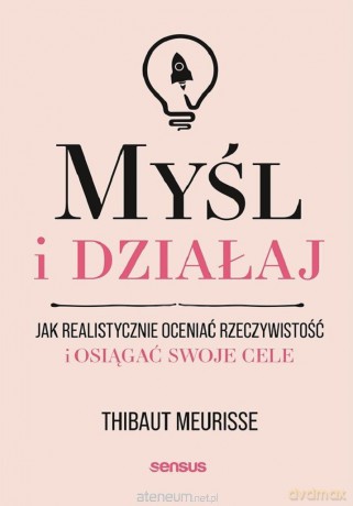 Myśl i działaj - Thibaut Meurisse [KSIĄŻKA]