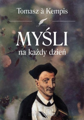 Myśli na każdy dzień Tomasz a Kempis - Tomasz A Kempis [KSIĄŻKA]