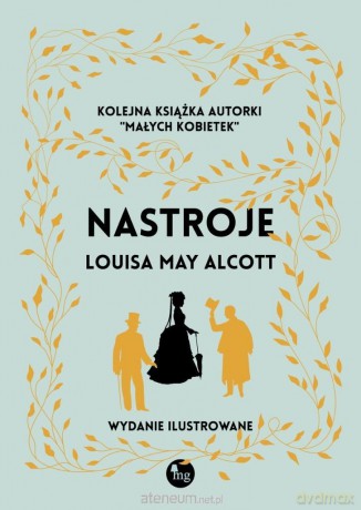 Nastroje. Wydanie ilustrowane - Louisa May Alcott [KSIĄŻKA]