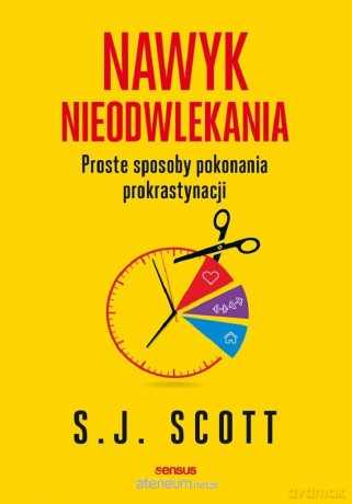 Nawyk nieodwlekania - S.j. Scott [KSIĄŻKA]