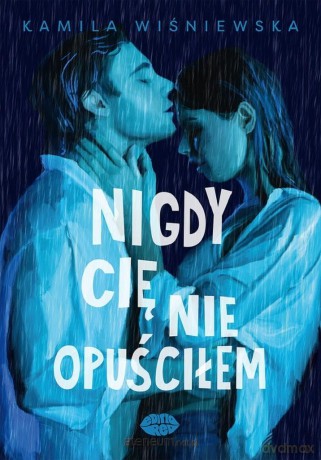 Nigdy Cię nie opuściłem - Kamila Wiśniewska [KSIĄŻKA]