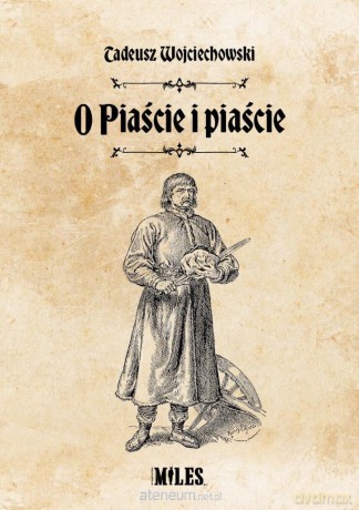 O Piaście i piaście - Tadeusz Wojciechowski [KSIĄŻKA]