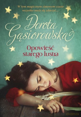 Opowieść starego lustra - Dorota Gąsiorowska [KSIĄŻKA]