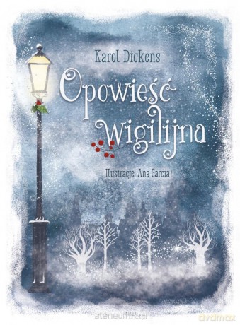 Opowieść wigilijna - Charles Dickens, Ana Garcia [KSIĄŻKA]