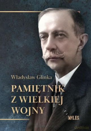 Pamiętnik z Wielkiej Wojny - Władysław Glinka [KSIĄŻKA]