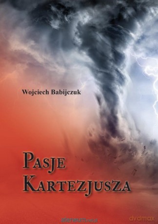 Pasje Kartezjusza - Wojciech Babijczuk [KSIĄŻKA]