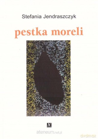 pestka moreli - Stefania Jendraszczyk [KSIĄŻKA]