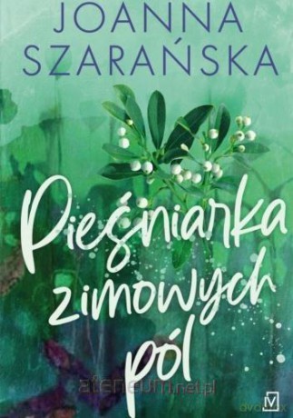 Pieśniarka zimowych pól - Joanna Szarańska [KSIĄŻKA]