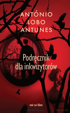 Podręcznik dla inkwizytorów - António Lobo Antunes [KSIĄŻKA]