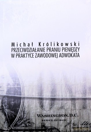 Przeciwdziałanie praniu brudnych pieniędzy... - Michał Królikowski [KSIĄŻKA]
