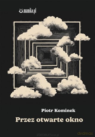 Przez otwarte okno - Piotr Kominek [KSIĄŻKA]