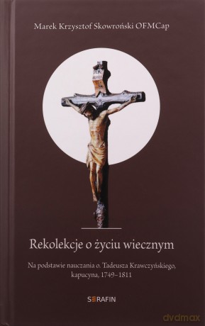 Rekolekcje o życiu wiecznym - Marek Krzysztof Skowro [KSIĄŻKA]