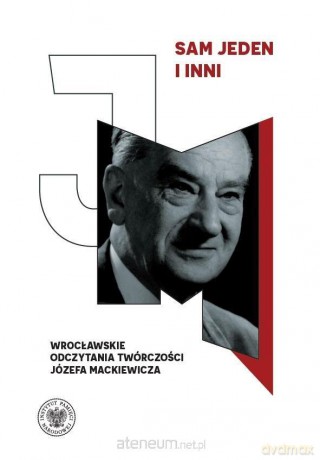 Sam jeden i inni. Wrocławskie odczytania twórczości Józefa Mackiewicza - Małgorzata Misiak [KSIĄŻKA]