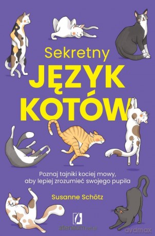 Sekretny język kotów. Poznaj tajniki kociej mowy.. - Susanne Schotz [KSIĄŻKA]