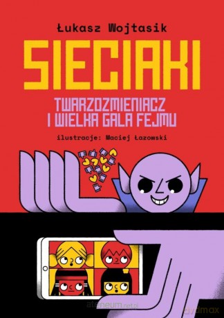 Sieciaki. Twarzozmieniacz i wielka gala fejmu - Łukasz Wojtasik [KSIĄŻKA]