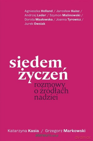 Siedem życzeń. Rozmowy o źródłach - Katarzyna Kasia, Grzegorz Markowski [KSIĄŻKA]