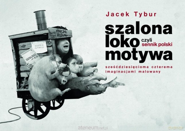Szalona Lokomotywa, czyli Sennik Polski.. - Jacek Tybur [KSIĄŻKA]
